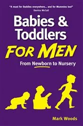 Book cover of Babies and Toddlers for Men by Mark Woods
