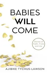 Book cover of Babies will come... by Ajibike Tychus-Lawson