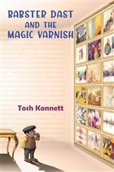 Book cover of Babster Dast and the Magic Varnish by Tosh Konnett