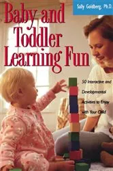 Book cover of Baby And Toddler Learning Fun by Sally Goldberg