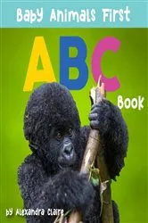 Book cover of Baby Animals First ABC Book by Alexandra Claire