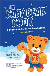 Book cover of Baby Bear Book, The: A Practical Guide On Paediatrics (Fourth Edition) by Kok Wee Chong
