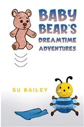 Book cover of Baby Bear's Dreamtime Adventures by Su Bailey