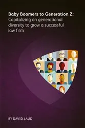 Book cover of Baby Boomers to Generation Z: Capitalizing on generational diversity to grow a successful law firm by David Laud