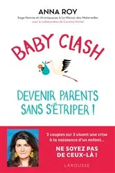 Book cover of Baby clash, devenir parents sans s'étriper ! by Anna Roy
