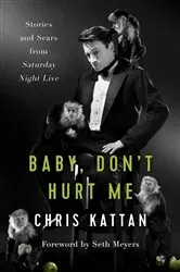 Book cover of Baby, Don't Hurt Me by Chris Kattan