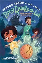 Book cover of Baby Dunks-a-Lot: The Day the Basketballs Stopped Bouncing by Jayson Tatum