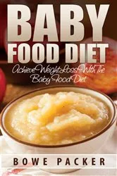 Book cover of Baby Food Diet by Bowe Packer