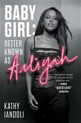Book cover of Baby Girl: Better Known as Aaliyah by Kathy Iandoli