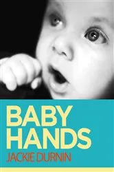Book cover of Baby Hands: Learn to Communicate With Your Baby With Sign Language by Jackie Durnin