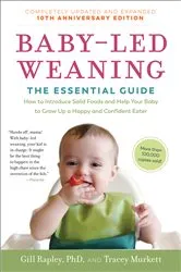 Book cover of Baby-Led Weaning, Completely Updated and Expanded Tenth Anniversary Edition: The Essential Guide - How to Introduce Solid Foods and Help Your Baby to Grow Up a Happy and Confident Eater (Tenth Anniversary) (The Authoritative Baby-Led Weaning Series) by Tracey Murkett