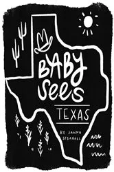 Book cover of Baby Sees Texas by Janna Steagall