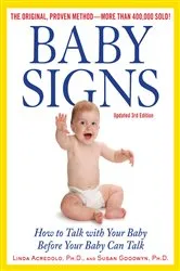Book cover of Baby Signs: How to Talk with Your Baby Before Your Baby Can Talk, Third Edition (3rd ed.) by Linda Acredolo