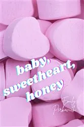 Book cover of baby, sweetheart, honey by Emily Perkovich