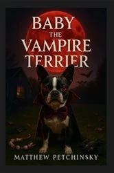 Book cover of Baby the Vampire Terrier by Matthew Petchinsky