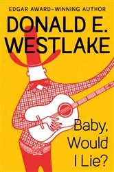 Book cover of Baby, Would I Lie? by Donald E. Westlake