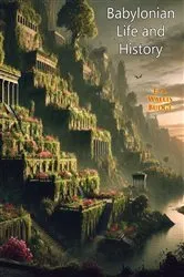 Book cover of Babylonian Life and History by Unknown
