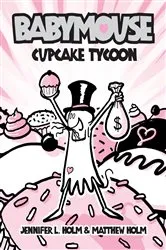 Book cover of Babymouse #13: Cupcake Tycoon by Jennifer L. Holm