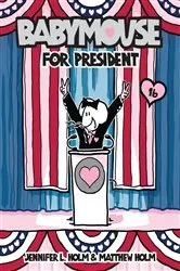 Book cover of Babymouse #16: Babymouse for President by Jennifer L. Holm