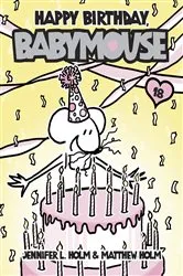 Book cover of Babymouse #18: Happy Birthday, Babymouse by Jennifer L. Holm