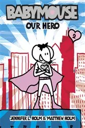 Book cover of Babymouse #2: Our Hero by Jennifer L. Holm