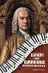 Book cover of Bach and Baroque Performance by Anthony Newman