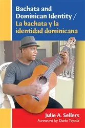 Book cover of Bachata and Dominican Identity / La bachata y la identidad dominicana by Julie A. Sellers