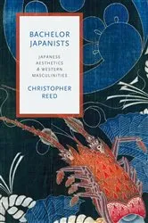 Book cover of Bachelor Japanists by Christopher Reed
