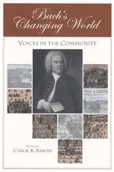 Book cover of Bach's Changing World: by Carol Baron