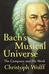 Book cover of Bach's Musical Universe: The Composer and His Work by Christoph Wolff