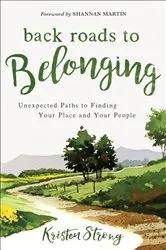 Book cover of Back Roads to Belonging by Kristen Strong