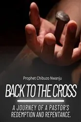 Book cover of Back to the Cross by Chibuzo Nwanju