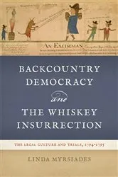 Book cover of Backcountry Democracy and the Whiskey Insurrection by Linda Myrsiades