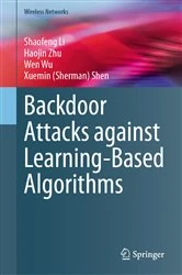Book cover of Backdoor Attacks against Learning-Based Algorithms by Shaofeng Li