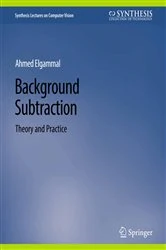 Book cover of Background Subtraction by Ahmed Elgammal