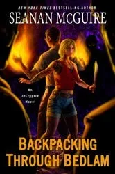 Book cover of Backpacking through Bedlam by Seanan McGuire