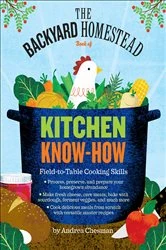 Book cover of Backyard Homestead Book of Kitchen Know-How by Andrea Chesman