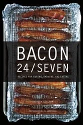 Book cover of Bacon 24/7: Recipes for Curing, Smoking, and Eating (Expanded second edition) (2nd ed.) by N/A