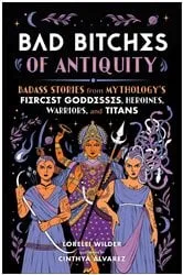 Book cover of Bad Bitches of Antiquity by Unknown