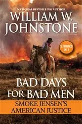Book cover of Bad Days for Bad Men: Smoke Jensen's American Justice by William W. Johnstone