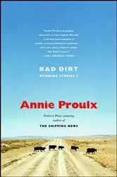 Book cover of Bad Dirt by Annie Proulx
