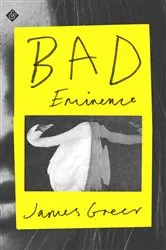 Book cover of Bad Eminence by James Greer