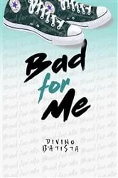 Book cover of Bad for me by Unknown