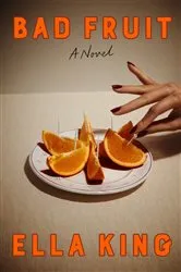 Book cover of Bad Fruit by Ella King