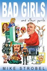 Book cover of Bad Girls and Other Perils by Mike Strobel