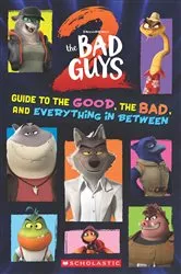 Book cover of Bad Guys Movie 2: Guide to the Good, the Bad, and Everything in Between by Shelby Curran