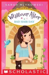 Book cover of Bad Hair Day (Whatever After #5) by Sarah Mlynowski