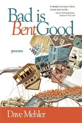 Book cover of Bad Is Bent Good by Dave Mehler