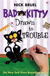 Book cover of Bad Kitty Drawn to Trouble by Nick Bruel