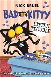Book cover of Bad Kitty: Kitten Trouble by Nick Bruel